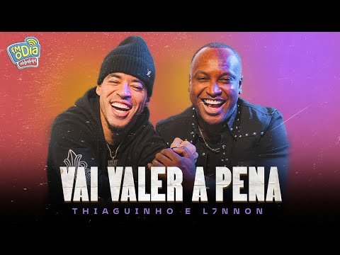 THIAGUINHO, L7NNON, FM O Dia - Vai Valer A Pena (Feat. Mousik)