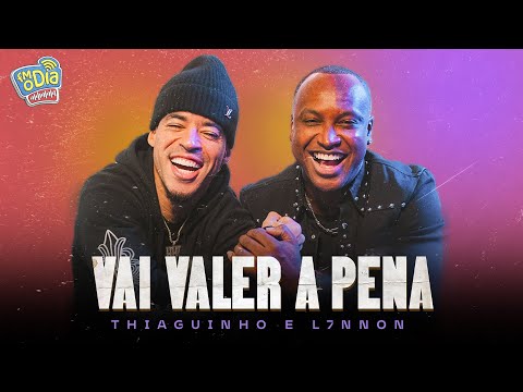 THIAGUINHO, L7NNON, FM O Dia - Vai Valer A Pena (Feat. Mousik)