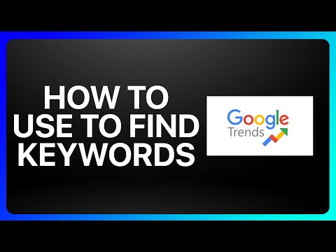 How To Use Google Trends To Find Keywords Tutorial
