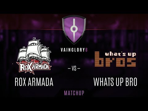 WHAT'S UP BROS vs ROX ARMADA GAME 1 - Vainglory 8 EA | Split 2 - Week 2