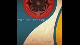 The Holstered - Outer Space