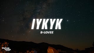 B-Lovee - IYKYK (Lyrics)