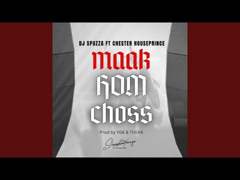MAAK HOM CHOSS (feat. Chester Houseprince)