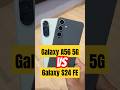 Samsung Galaxy A56 5G Vs S24 FE