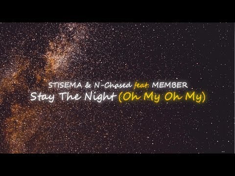 Stisema & N-Chased - Stay The Night (Oh My Oh My) (feat. Member) (Official Lyric Video)