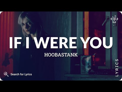 Hoobastank - If I Were You (Lyrics for Desktop)