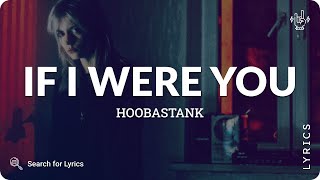 Hoobastank - If I Were You (Lyrics for Desktop)