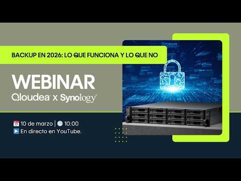 Webinar con Synology · Backup en 2026: lo que funciona y lo que NO