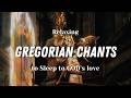 Gregorian Chants To Sleep, Relax, Study PART 2