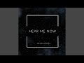 Hear Me Now