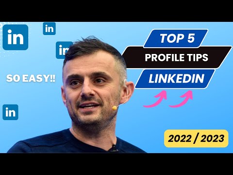 Top 5 LinkedIn Profile Tips 2022 / 2023