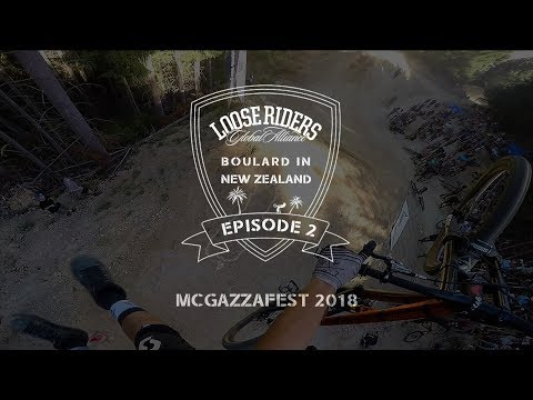 Loose Riders | BOULARD IN NZ  - EPISODE 2 - Mcgazzafest 2018