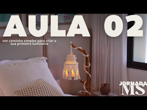 Aula 02 - Jornada Macrame Sofisticado | Segunda Etapa da Luminária Hera
