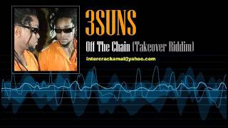 3suns  - Off The Chain (Takeover Riddim)