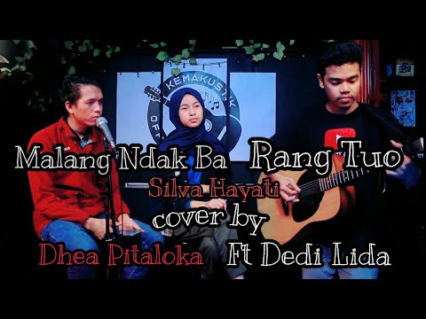 Malang ndak ba rang tuo Silva hayati Feat Dhani Rilvi (cover) by Dhea Pitaloka feat Dedi Lida
