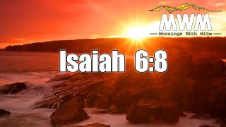 Isaiah 6:8 | Send me! | Mornings With Mike #MWM (30DBV Vol 2 #8)