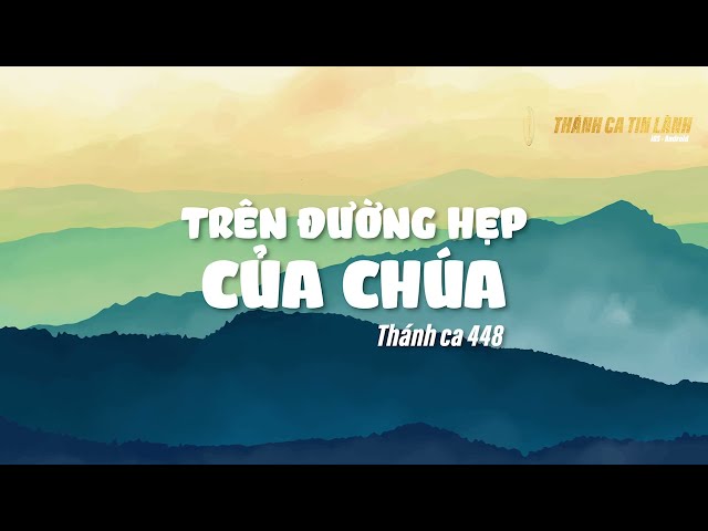 THÁNH CA 448 | TRÊN ĐƯỜNG HẸP CỦA CHÚA | KARAOKE THÁNH CA TIN LÀNH