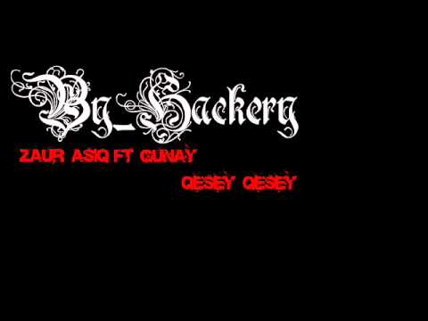 Zaur Asiq ft Gunay-Qesey Qesey