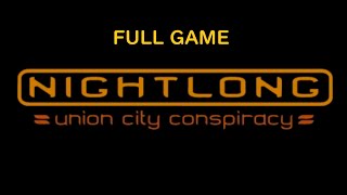 NIGHTLONG UNION CITY CONSPIRACY FULL GAME Complete walkthrough gameplay - ALL PUZZLE SOLUTIONS