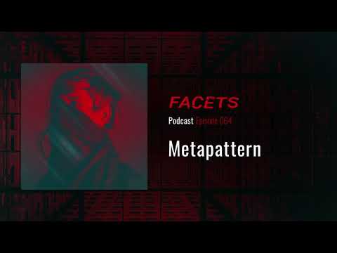 FACETS Podcast | 064 | Metapattern