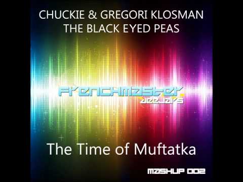 Chuckie & Gregori Klosman vs Black Eyed Peas - The Time Of Mutfakta (Frenchmaster Deejays mashup)