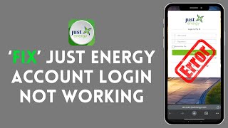 How to Fix Just Energy Account Login Not Working 2024