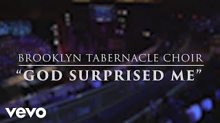 The Brooklyn Tabernacle Choir - God Surprised Me (Live Performance Video)