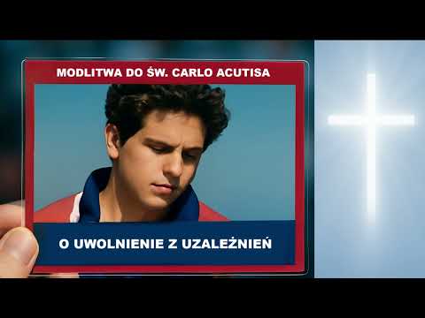 Modlitwa do Świętego Carlo Acutis o uzdrowienie z nałogów