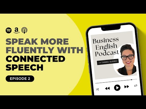 How to Speak More Fluently with Connected Speech | Business English Podcast Episode 2