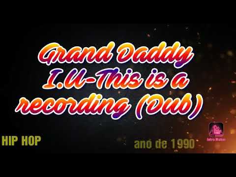 Grand Daddy I.U-This is a recording (Dub) by 🎧J ED