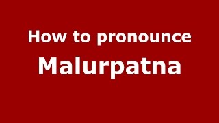 How to pronounce Malurpatna