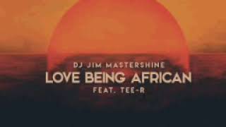 Download lagu DJ Jim Mastershine -Love Being African(ft.Tee r)(Afro Brotherz remix) mp3