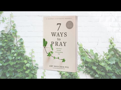 7 Ways to Pray by Amy Boucher Pye