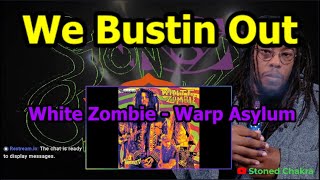 Stoned Chakra Reacts!!! White Zombie - Warp Asylum