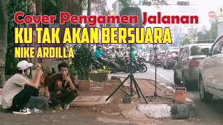 Download lagu Cover Pengamen Jalanan 🔊 Ku Tak Akan Bersuara (Nike Ardilla) mp3