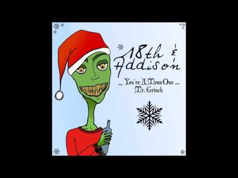 18th & Addison - You're a Mean One Mr. Grinch