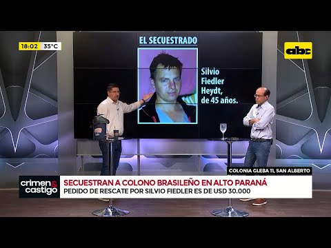 Secuestro de colono en Alto Paraná: así sucedieron los hechos