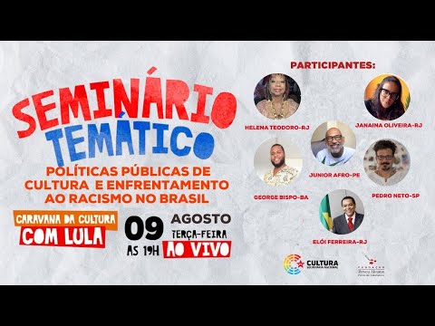 Ao vivo 09/08 | Seminário Temático: “Políticas públicas de cultura e enfrentamento ao racismo”
