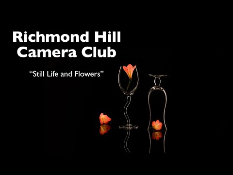 Richmond Hill Camera Club – Photo Essay “Still Life and Flowers”