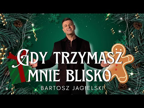 Bartosz Jagielski - Gdy trzymasz mnie blisko ( Święta Bożego Narodzenia)