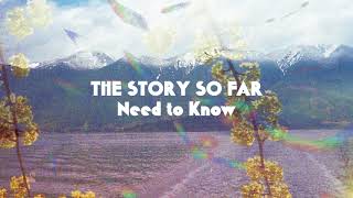 The Story So Far &quot;Need to Know&quot;