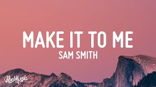 Sam Smith - Make It To Me (Lyrics) &quot;by the way she&#39;s safe with me&quot; [Tiktok Song]