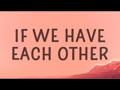 Alec Benjamin - If We Have Each Other (Lyrics)