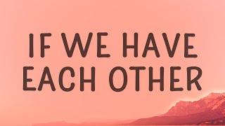 Alec Benjamin - If We Have Each Other (Lyrics)