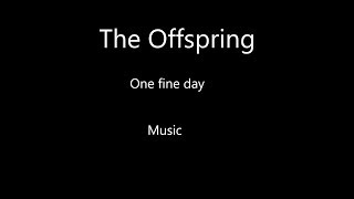 The Off Spring - One Fine Day 和訳