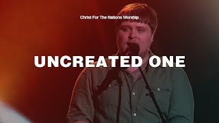 Uncreated One - Andrew Meek &amp; Christ For The Nations Worship