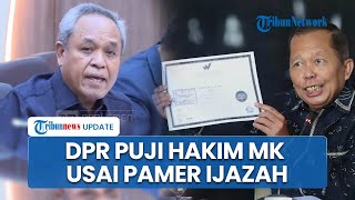 Anggota DPR Puji Hakim MK seusai Tunjukkan Ijazah, Sebut Tak Seperti yang Lain