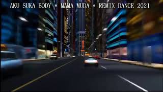Download lagu AKU SUKA BODY MAMA MUDA REMIX DANCE 2021... mp3
