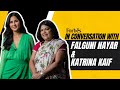 In Conversation With Katrina Kaif And Falguni Nayar