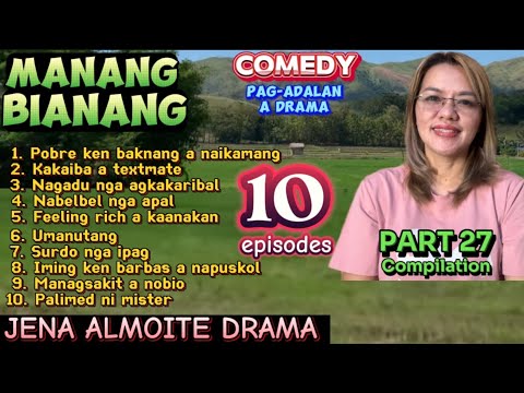 10 episodes of Manang Bianang Drama/ Part 27 Compilation/ Comedy Pag-adalan a drama ilocano